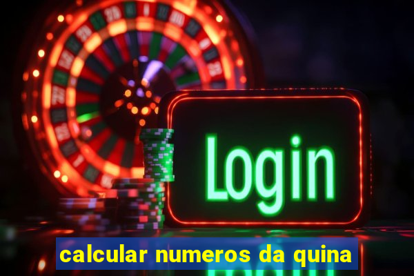 calcular numeros da quina